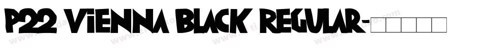 P22 Vienna Black Regular字体转换